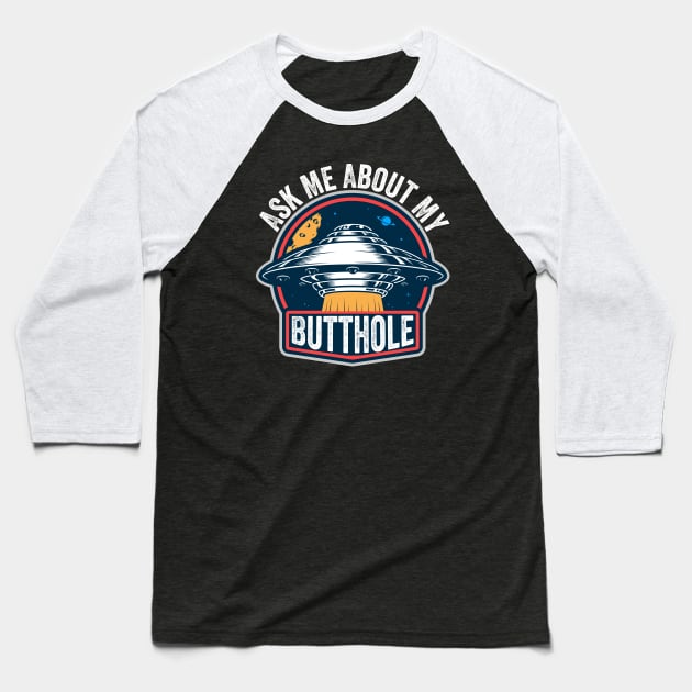 Ask Me About My Butthole Baseball T-Shirt by DesignDynasty 